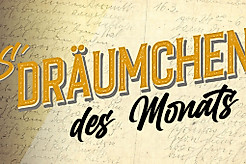 Schriftzug "S`Dräumchen des Monats"