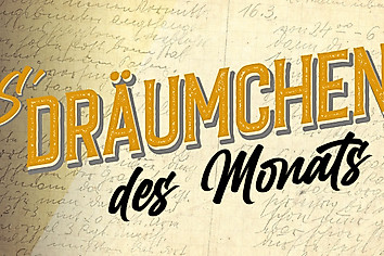 Schriftzug "S`Dräumchen des Monats"